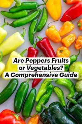 is a jalapeno a fruit or a vegetable: Delving Into the Botanical and Culinary Debate Surrounding Peppers